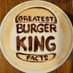 The Greatest Burger King Facts 🍉🐷👑 (@greatestbkfacts) Twitter profile photo The Greatest Burger King Facts 🍉🐷👑 (@greatestbkfacts) Twitter profile photo