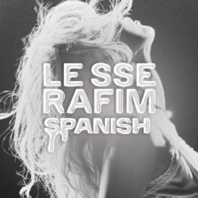 — Cuenta de traducciones, noticias, actualizaciones y todo acerca de #LE_SSERAFIM
