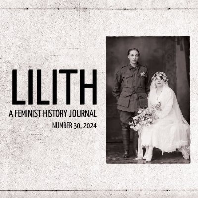Lilith: A Feminist History Journal 🎓✍ A peer-reviewed journal of intersectional feminist history from the Australian Women's History Network @auswhn