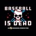 Baseball Is Dead (@baseballisdead_) Twitter profile photo Baseball Is Dead (@baseballisdead_) Twitter profile photo