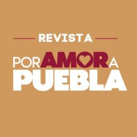 Revista #PorAmorAPuebla (@revistaamorpue) 's Twitter Profile