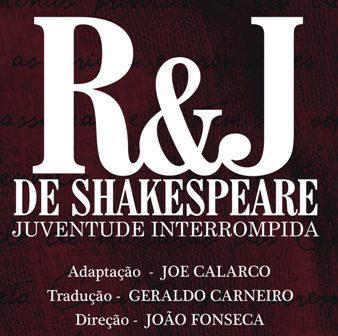 R & J de Shakespeare - Juventude Interrompida
Elenco: Felipe Lima, João Gabriel Vasconcellos, Pablo Sanábio e Rodrigo Pandolfo. Direção: João Fonseca.