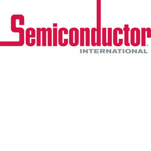 Semiconductor International: The semiconductor industry's technical authority