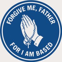 Forgive Me Father, For I Am Based (@foriambased) 's Twitter Profile Photo Forgive Me Father, For I Am Based (@foriambased) 's Twitter Profile Photo