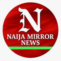 Naija Mirror News (@mohda271) 's Twitter Profile