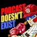 Podcast Doesn't Exist (@podcastdoesnt) Twitter profile photo Podcast Doesn't Exist (@podcastdoesnt) Twitter profile photo