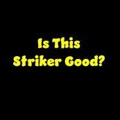 Is This Striker Good? (@thisstrikergood) 's Twitter Profile
