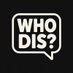 Show WhoDis? (@showwhodis) Twitter profile photo Show WhoDis? (@showwhodis) Twitter profile photo