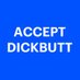 Accept Dickbutt (@acceptdickbutt) Twitter profile photo Accept Dickbutt (@acceptdickbutt) Twitter profile photo
