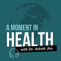 A Moment in Health with Dr. Ashish Jha (@amomentinhealth) 's Twitter Profile