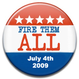 What will be your Independence Day? Washington: Fire Them All! Find or start a tea party on Independence Day, before and/or after.