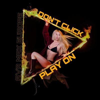 DON'T CLICK PLAY ON AVA MAX EUROPE
🔥▶️