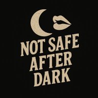 Not Safe After Dark (@notsafeafter) 's Twitter Profile Photo