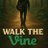 Walk The Vine avatar