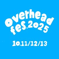 overhead fes.2025|オーバーヘッドフェス (@overheadfes) 's Twitter Profile