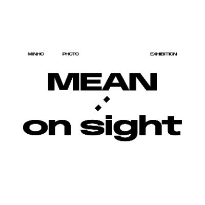 MINHO PHOTO EXHIBITION【MEAN : on sight】Official X
2025. 08. 02 (SAT) - 2025. 08. 11 (MON)
Shinjuku Marui Men