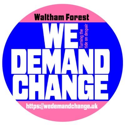 DemandChangeWF's profile picture. Welcome to the We Demand Change page for Waltham Forest. 
Be part of our local coalition. Stand with us as we FIGHT BACK!
Email: wedemandchangewf@outlook.com