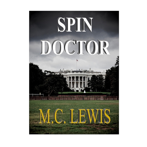 Former DC insider turned novelist. Author of Spin Doctor, a fast-paced Washington novel, steeped in politics, aimed at the greater truths.