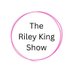 The Riley King Show (@rileykingshow) Twitter profile photo The Riley King Show (@rileykingshow) Twitter profile photo