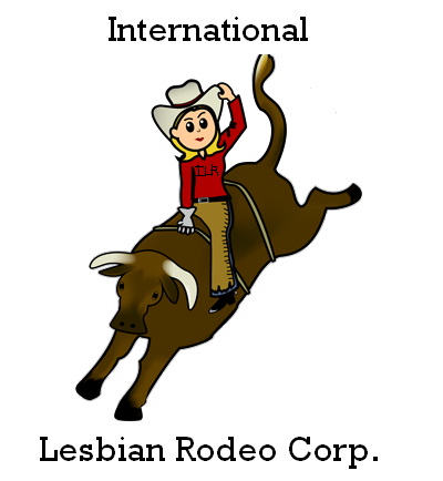 Founder and C.E.O. of the International Lesbian Rodeo Corporation. My name is Cindy I am indeed a lesbian my life partner's name is Beatrice we are in love.