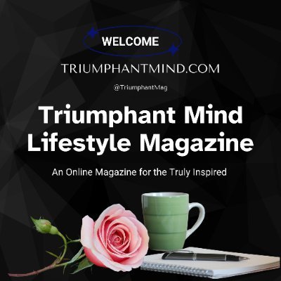 Triumphant Mind Lifestyle Magazine: Empowering souls with inspiring articles and profound insights, one delightful read at a time. Join us, your journey awaits.