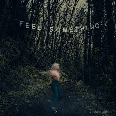 lyrics from the 2017 album ‘Feel Something’ by the band @movementsCA. made with @GimmickBots