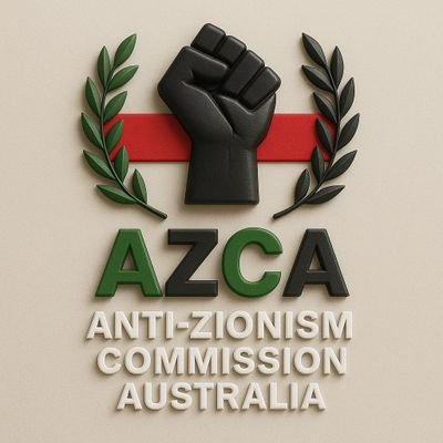 AZCA | Anti-Zionism Commission Australia | We fight racism and fascism |
All messages authorised by Anti-Zionism Envoy @SerkanTheWriter