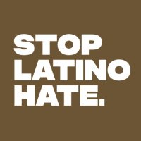 Stop Latino Hate (@stoplatinohate) 's Twitter Profile