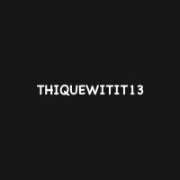 Thique Wit It (@thiquewitit13) 's Twitter Profile