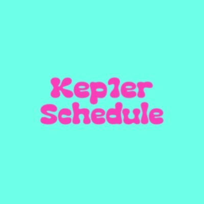 Schedule update account for @official_kep1er @kep1er_jp. See #Kep1er_Schedule for recaps. | Turn on notifs 📲 Time zone: KST