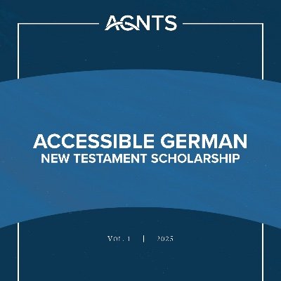 Accessible German New Testament Scholarship (AGNTS).
Vol. 1 coming soon