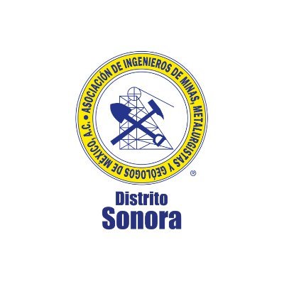 Asociación de Ingenieros de Minas Metalurgistas y Geólogos de México AC. Distrito Sonora.