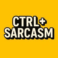CTRL+SARCASM (@ctrl_sarcasm) 's Twitter Profile