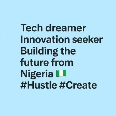 Tech dreamer | Innovation seeker | Building the future from Nigeria 🇳🇬 | #Hustle #Create