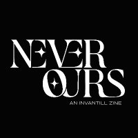 Never Ours ✶ An IvanTill Zine (@zineivantill) 's Twitter Profile Photo Never Ours ✶ An IvanTill Zine (@zineivantill) 's Twitter Profile Photo