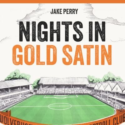 Author. 'Nights In Gold Satin: When Wolverhampton Wanderers Ruled The World' out on 8 September @PitchPublishing 🐺🧡🖤 #wwfc