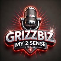 GRIZZBIZMY2SENSE podcast every Wednesday 7pm est