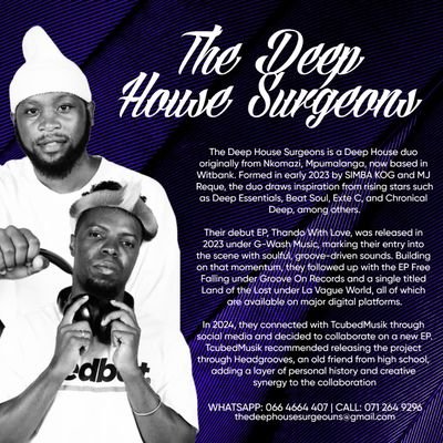 The Deep House Surgeons is a Deep House duo originally from Nkomazi, Mpumalanga, now based in Witbank. Formed in early 2023 by SIMBA KOG and MJ Requ