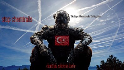 Chemtrails - Kimyasal biyolojik vücut işlevini, düşünce yetisini yok edici kimyasal biyolojik silah sınıfı maddeler içerir.