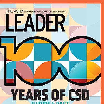 ASHA's newsmagazine for and about audiologists, speech-language pathologists, and speech, language, and hearing scientists.