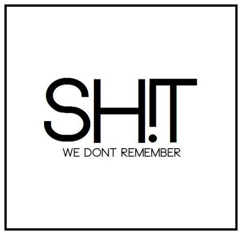 SHITWEDONTREMBR's profile picture. DID YOU WAKE UP ASKING YOURSELF WHAT THE FUCK HAPPENED LAST NIGHT? DID YOU DO SOMETHING YOU REGRET? HAVE A CRAZY STORY OR PIC OF LAST NIGHT?...SUBMIT IT!!!