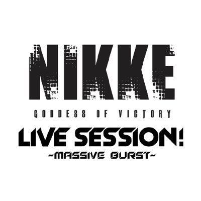 勝利の女神：NIKKE LIVE SESSION！～Massive Burst～ (@NIKKE_fm