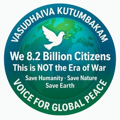 ✦Vasudhaiva Kutumbakam“The World is One Family”
✦8.2B Citizens,1 Earth,1 Future
✦Stop Wars|Protect Nature|Save Humanity
✦Global Peace Advocate|Earth Defenders