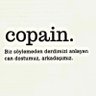 copainolmak's profile picture. Biz söylemeden derdimizi anlayan, her zaman yanımızda duran arkadaşımız, can dostumuz, kardeşimiz.