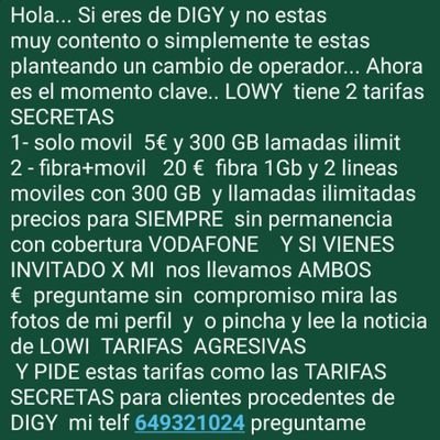 PROMO en tarifa SECRETA solo para clientes que vengan DIGY superprecios si te portas a LOWY pideme o preguntame x la promo AMIGOS LOWY ( leer noticia)