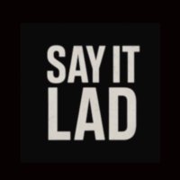 Say It Lad (@sayitlad) 's Twitter Profile Photo