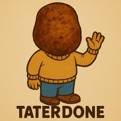 TATER_DONE's profile picture. Loose screw enyy? Down to the last brain cell! That boy Tater DONE!