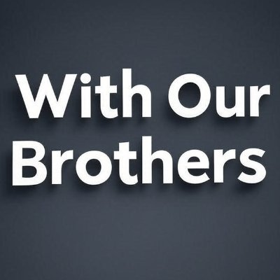 @WithOurBrothers