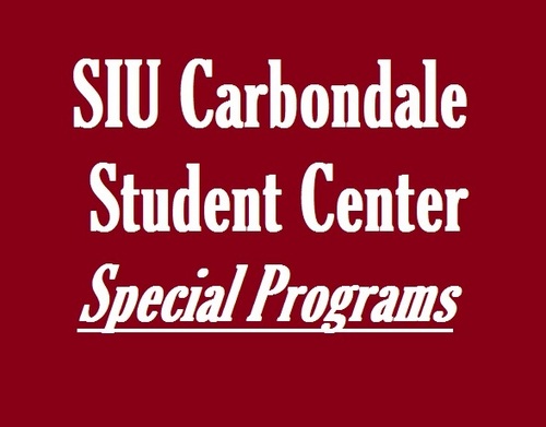 SIU Carbondale Student Center Special Programs. Bringing programs & events to students and the community. Check out one of our many monthly programs.