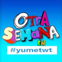 otra semana en yumetwt (@semanaenyumetwt) 's Twitter Profile Photo